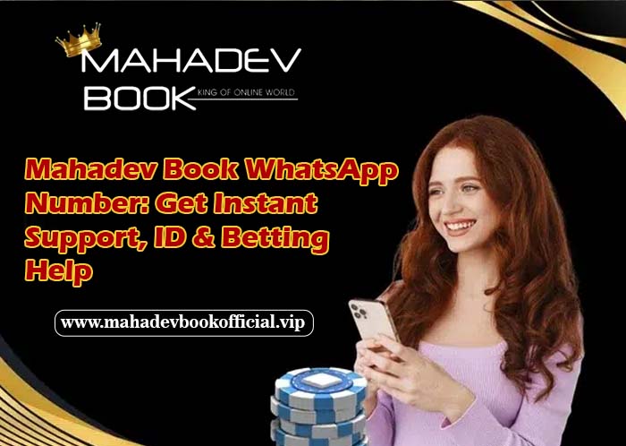 Mahadev Book WhatsApp Number: Get Instant Support, ID & Betting Help
